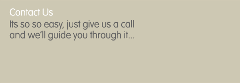 It's so easy, just give us a call and we'll guide you through it...